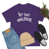 Not Today Mugglefucker High Quality Tee