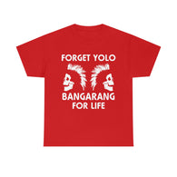 Forget Yolo Bangarang for Life High Quality Tee