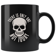 There Is Only One Not Today Coffee Cup Mug - Luxurious Inspirations
