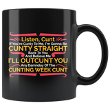 Listen cunt if you're cunty to me I'm gonna be cunty straight back to you and believe me I'll outcunt  you any dameday of the cunting week cunt vulgar pissed coffee cup mug - Luxurious Inspirations