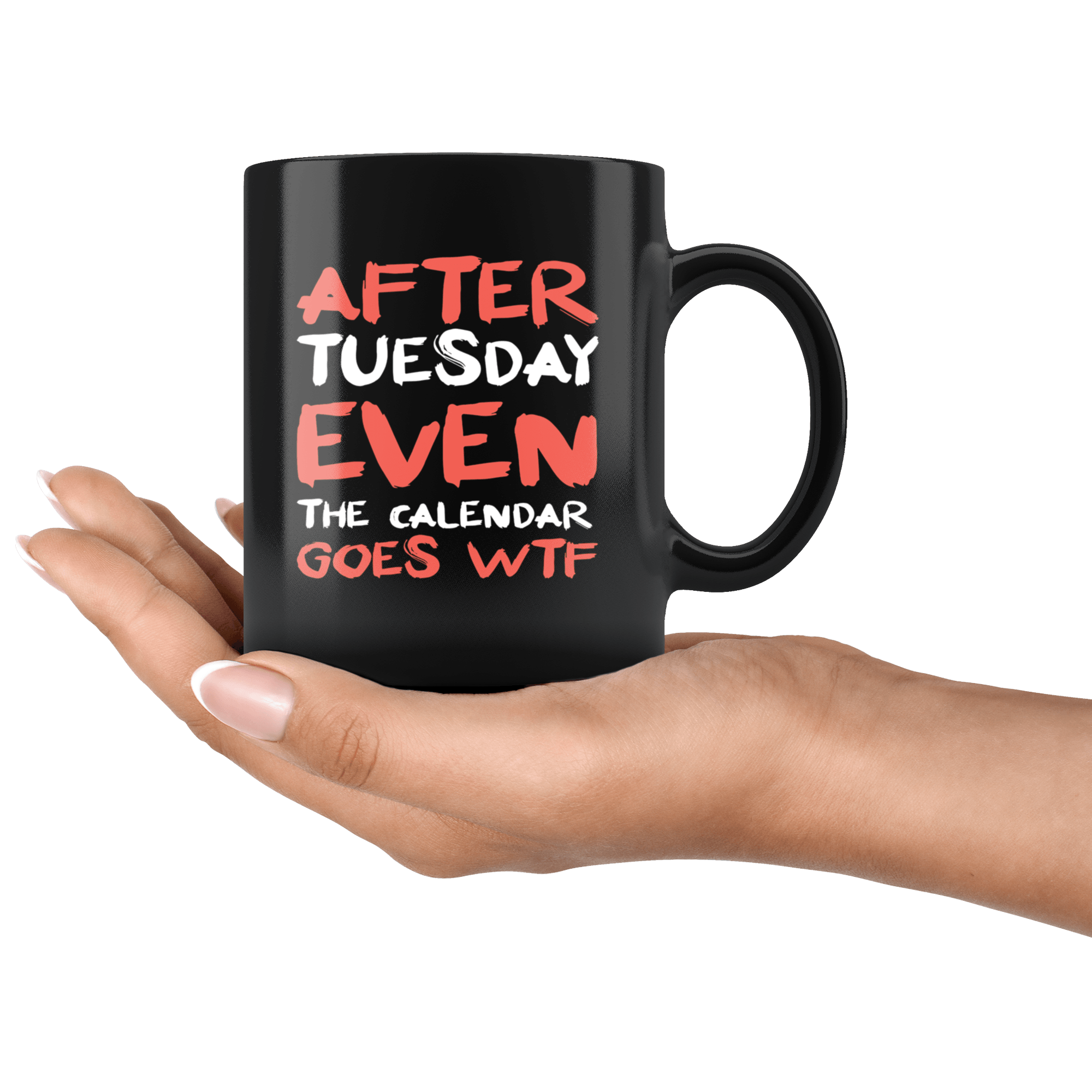 https://bingeprints.com/cdn/shop/products/after-tuesday-even-the-calendar-says-wtf-what-the-fuck-funny-rude-offensive-mug-black-11-oz-coffee-cup-drinkware-teelaunch-417734.png?v=1620646492