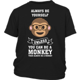 Always Be Yourself Unless You Can Be A Monkey Shirt - Funny Kids Children Christmas Gift High Quality Tee - Luxurious Inspirations
