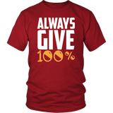 Always Give 100% Motivational Quote Unisex Best Gift Forever T-Shirt - Luxurious Inspirations