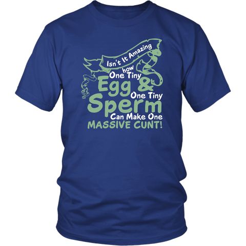 Amazing How One Tiny Eff And Sperm Can Make A Massive Cunt T-Shirt - Funny Offensive Vulgar Rude Adult Humor Tee Shirt - Luxurious Inspirations