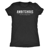 Ambitchous Definition Shirt - Funny Offensive Bitch Rude Crude Adult Humor Womens High Quality Triblend Tee Shirt - Luxurious Inspirations