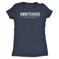 Ambitchous Definition Shirt - Funny Offensive Bitch Rude Crude Adult Humor Womens High Quality Triblend Tee Shirt - Luxurious Inspirations
