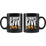 Always Give 100% With Black Ceramic Coffee Mug - Luxurious Inspirations
