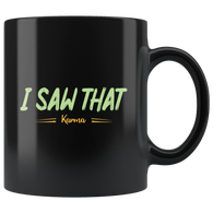 I saw that Karma that's a bitch too bad funny coffee cup mug - Luxurious Inspirations