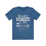 Hogwarts Wasn't Hiring So I Heal Muggles Instead High Quality T-Shirt - Binge Prints