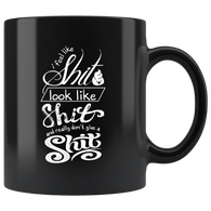 I feel like shit look like shit and really don't give a shit vulgar not in the mood coffee cup mug - Luxurious Inspirations