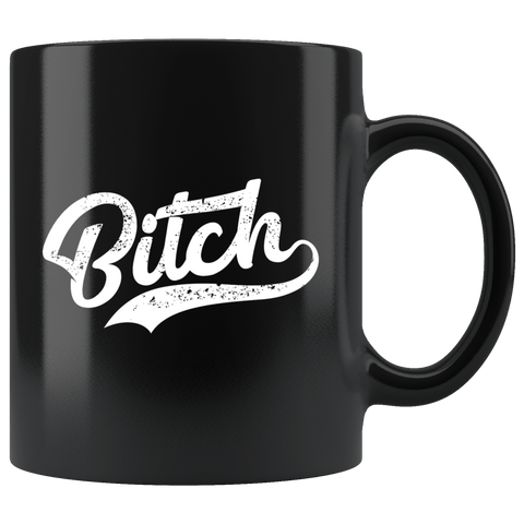 Bitch Mug - Funny Offensive Crude Vulgar Adult Humor Gift Coffee Cup - Luxurious Inspirations