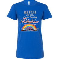 Bitch Please I'm So Fabulous I Piss Rainbows Shirt - Funny Offensive Tee - Luxurious Inspirations
