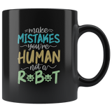 Make mistakes you're human not a robot job life parenting coffee cup mug - Luxurious Inspirations