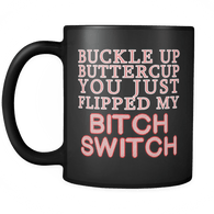 Buckle Up Buttercup You Just Flipped My Switch Black Mug - Funny Coffee Cup - Luxurious Inspirations