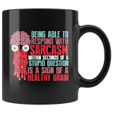 Being Able To Respond With Sarcasm Within Seconds Of A Stupid Question Is A Sign Of A Healthy Brain Coffee Cup Mug - Luxurious Inspirations