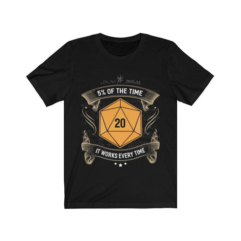 5 Percent Of The Time It Works Every Time D20 Dice DND High Quality Shirt - MADE IN THE USA - Luxurious Inspirations