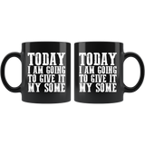 Today I am going to give it my some inspirational motivational goals coffee cup mug - Luxurious Inspirations