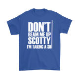 Canada Don't Beam Me Up Scotty I'm Taking A Shit Shirt - Funny Offensive Fan Tee - Luxurious Inspirations