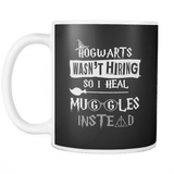 Canada Hogwarts Wasn't Hiring So I Heal Muggles Instead Mug - Luxurious Inspirations