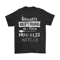 Canada Hogwarts Wasn't Hiring So I Teach Muggles Instead Shirt - Funny Teacher Magical Tee - Luxurious Inspirations