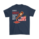 Canada I Put Hot Sauce On My Hot Sauce Shirt - Funny Hot Pepper Spicy Food Tee - Luxurious Inspirations