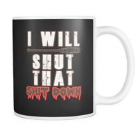 CANADA - I Will Shut That Down Mug - Luxurious Inspirations