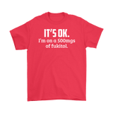 Canada It's OK I'm On 500mgs Of Fukitol Shirt - Funny Offensive Medicine Tee - Luxurious Inspirations