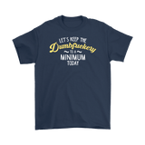 Canada Let's Keep The Dumbfuckery To A Minimum Today T-Shirt - Funny Offensive Vulgar Dumb Fuck Tee - Luxurious Inspirations