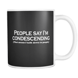 Canada People Say I'm Condescending That Means I Talk Down To Them Mug - Luxurious Inspirations