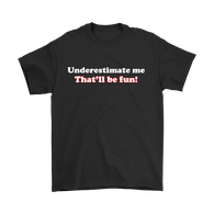 Canada Underestimate Me That'll Be Fun Shirt - Funny Revenge Tee - Luxurious Inspirations