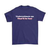 Canada Underestimate Me That'll Be Fun Shirt - Funny Revenge Tee - Luxurious Inspirations