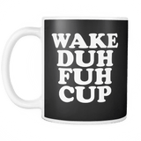 Canada Wake Duh Fuh Cup Mug - Luxurious Inspirations