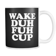 Canada Wake Duh Fuh Cup Mug - Luxurious Inspirations