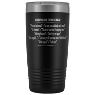 Corporate Email Lingo Funny Work Employee E-Mail Offensive Coffee Cup Mug 20 Ounce Tumbler - Luxurious Inspirations