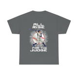 All Rise For The Judge High Quality Tee