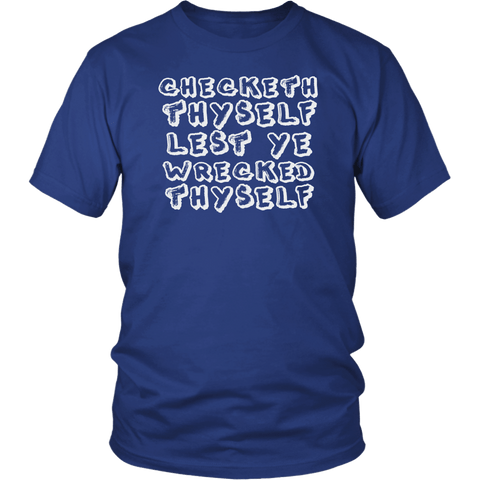 Checketh Thyself Lest Ye Wrecketh Thyself T-Shirt - Funny Parody Check Yourself Before You Wreck Yourself Tee Shirt - Luxurious Inspirations
