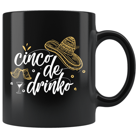 Cinco De Drinko Mayo Mexico Drinking Alcohol Mug - Black 11 Ounce Coffee cup - Luxurious Inspirations