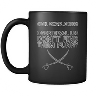 Civil War Jokes I General Lee Don't Find them Funny Mug - Clever American History Facts Coffee Cup - Luxurious Inspirations