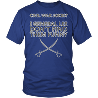 Civil War Jokes I General Lee Don't Find Them Funny Shirt - Clever American History Facts Tee - Luxurious Inspirations