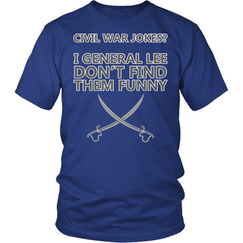 Civil War Jokes I General Lee Don't Find Them Funny Shirt - Clever American History Facts Tee - Luxurious Inspirations