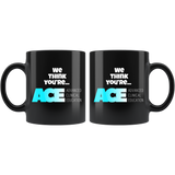 We Think You Are Ace Mug - Binge Prints