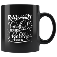 Retirement! Goodbye tension hello pension work lifetime long years coffee cup mug - Luxurious Inspirations