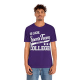 Go Local Sports Team and Or College High Quality Tee