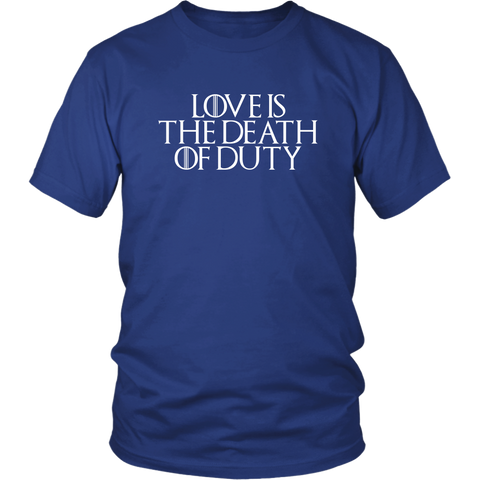 Love Is The Death Of Duty T-Shirt - GOT fan Throne Snow Tee Shirt - Luxurious Inspirations