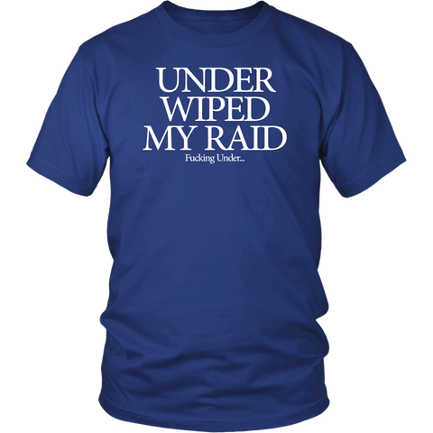 Under Wiped My Raid Shirt - Luxurious Inspirations