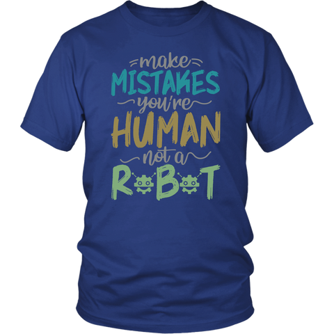 Make Mistakes You're Human Not A Robot  Adult Humor Graphic Novelty Sarcastic Funny T Shirt - Luxurious Inspirations