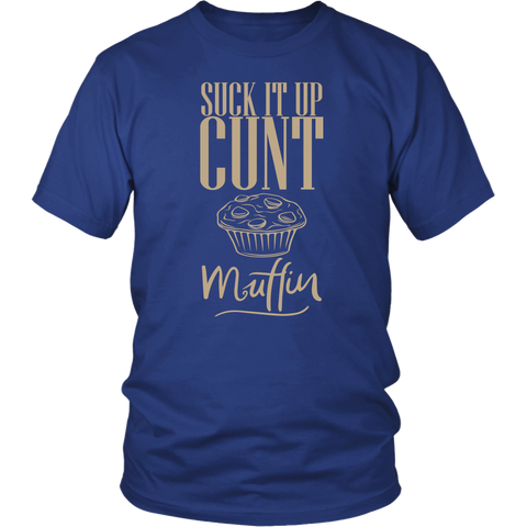 Suck It Up Cunt Muffin T shirt Hoodie for Men Women Unisex - Luxurious Inspirations