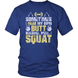 Sometimes I Grab My Own Butt Because Well I Squat Sarcastic Science Mens Novelty Funny Very T Shirt - Luxurious Inspirations