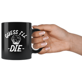 Guess I'll die rpg DND d20 d2 critical it miss dice coffee cup mug - Luxurious Inspirations