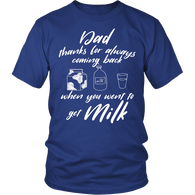 Dad Thanks for Always Coming Back When You Went to Get Milk Shirt - Funny Father Son Daughter Tee - Luxurious Inspirations